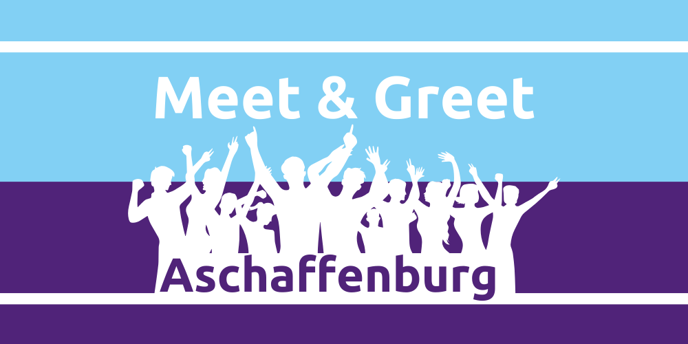 Meet & Greet Aschaffenburg