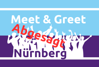 Meet & Greet Nürnberg wurde abgesagt