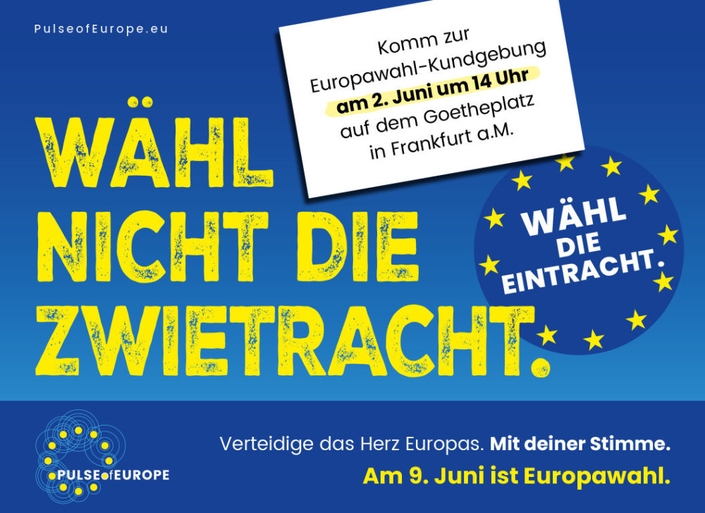 Europawahl-Kundgebung am 2. Juni um 14 Uhr auf dem Goetheplatz in Frankfurt am Main