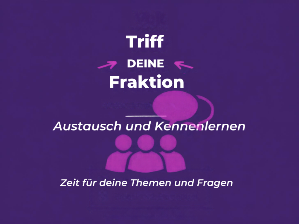 Triff deine Fraktion, Austausch und Kennenlernen, Zeit für deine Themen und Fragen