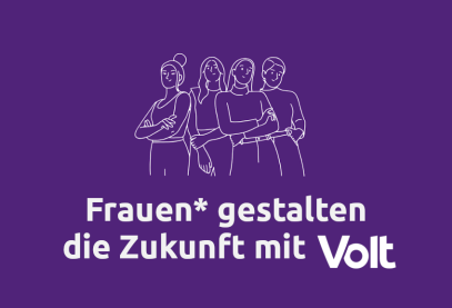 vier Frauen stehen selbstbewusst zusammen. Darunter der Schriftzug: Frauen* gestalten die Zukunft - Mit Volt