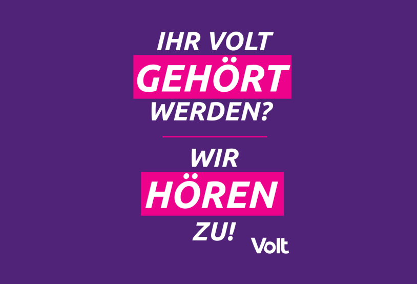 Text: Ihr Volt gehört werden? Wir hören zu!
