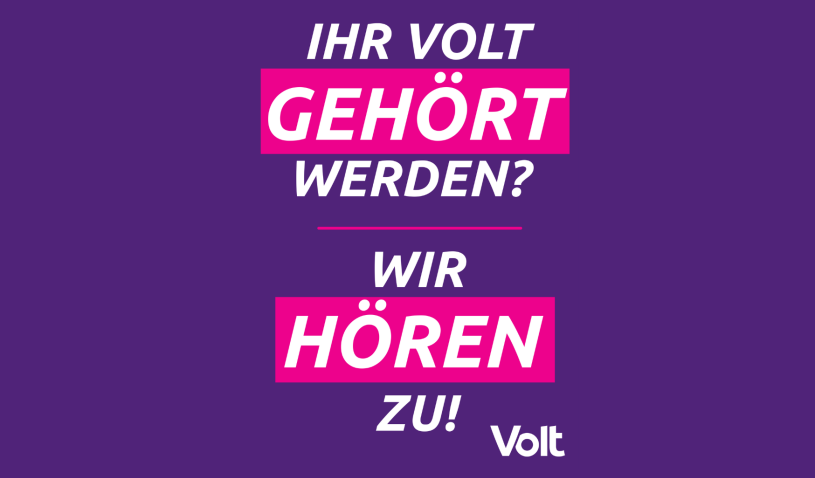 Text: Ihr Volt gehört werden? Wir hören zu!