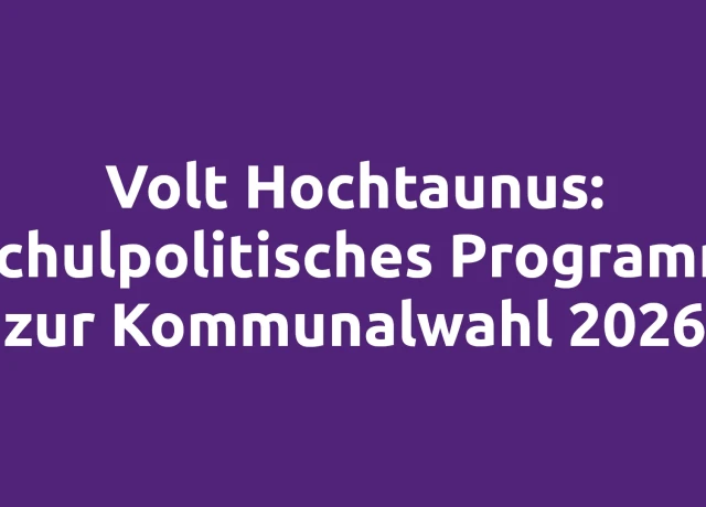 Volt Hochtaunus: Schulpolitisches Programm zur Kommunalwahl 2026