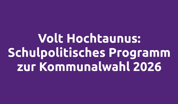 Volt Hochtaunus: Schulpolitisches Programm zur Kommunalwahl 2026
