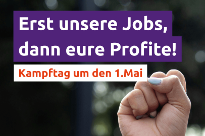 Erst unsere Jobs, dann eure Profite! Kampftag um den 1. Mai für mehr Teilhabe und Gerechtigkeit - power to the people