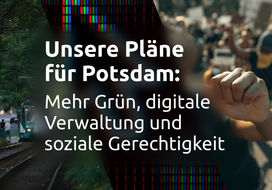 Unsere Pläne für Potsdam: Mehr Grün, digitale Verwaltung und soziale Gerechtigkeit