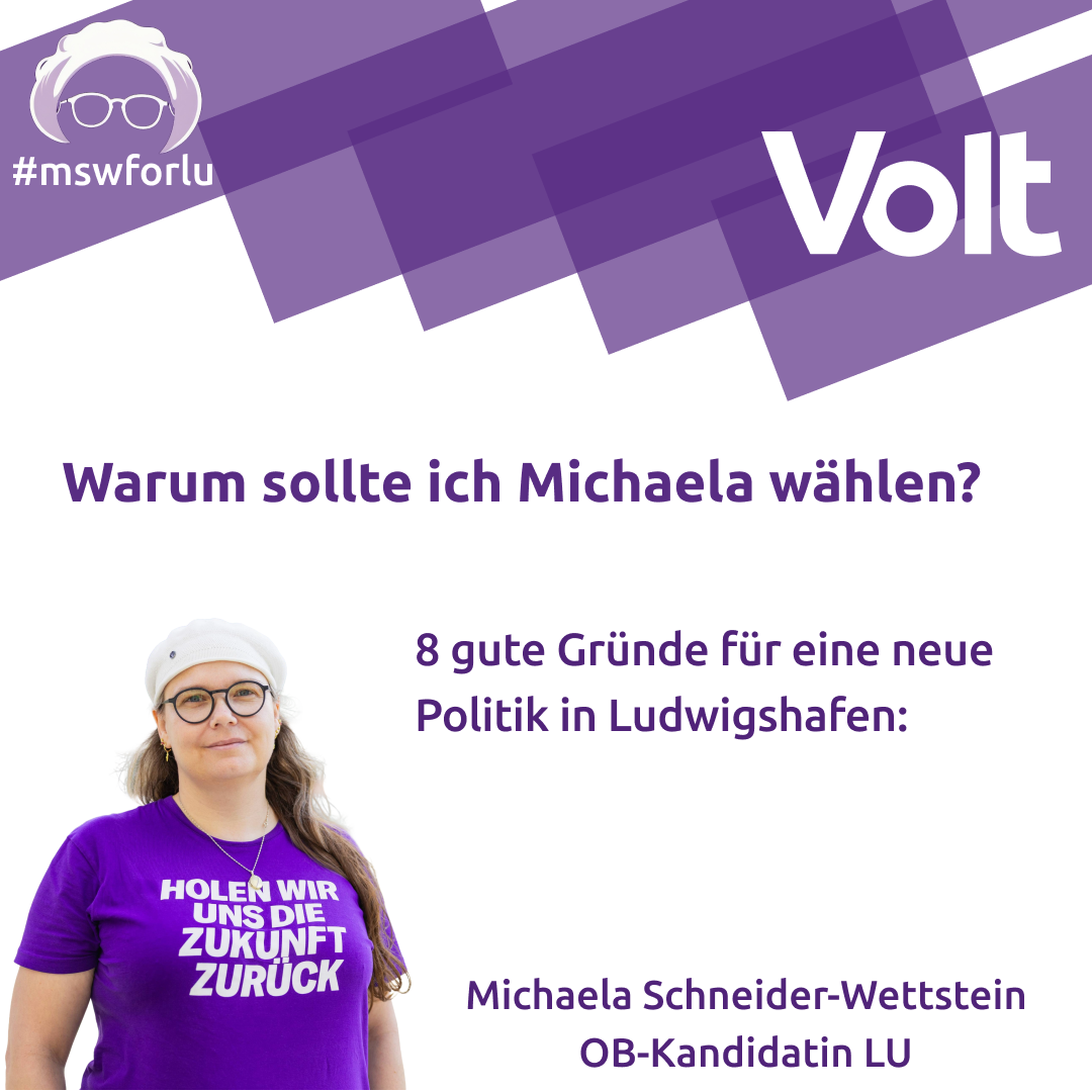 Es ist Michaela zu sehen mit dem Text: Warum sollte ich Michaela wählen? 8 gute Gründe für eine neue Politik in Ludwigshafen